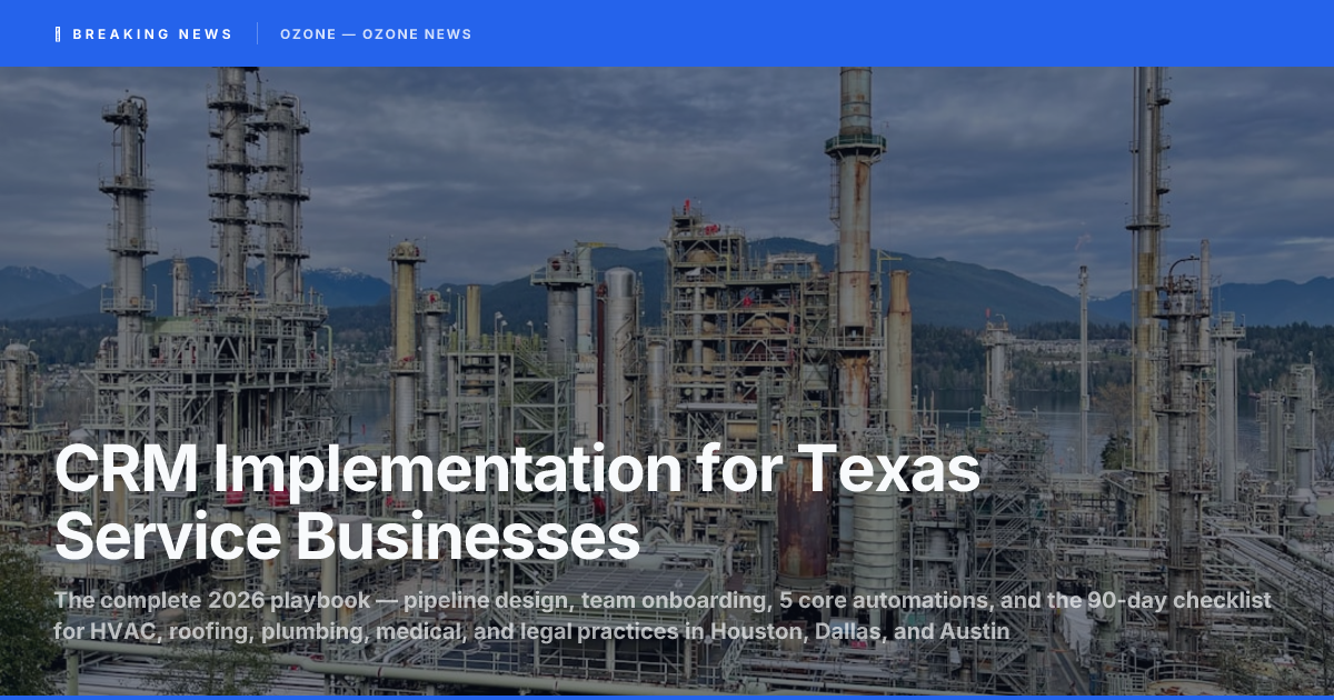 CRM implementation playbook for Texas service businesses — pipeline setup, team onboarding, automation, and TWS OS dashboard