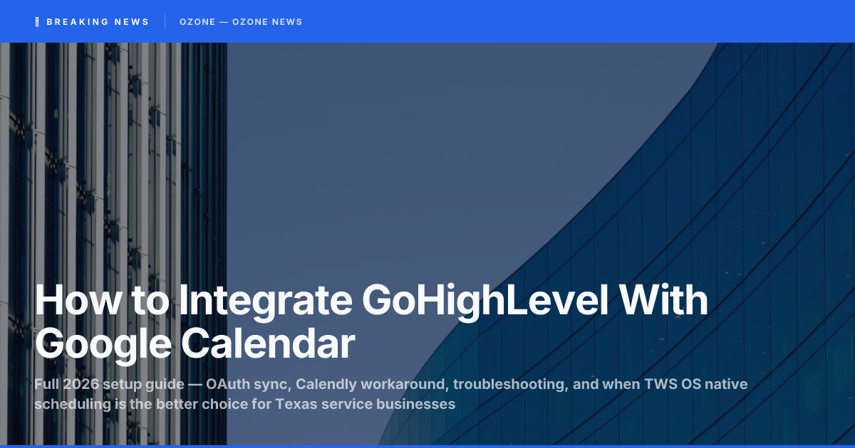 GoHighLevel Google Calendar integration setup on a laptop — syncing appointments for Texas service businesses